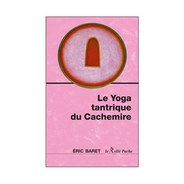 Le Yoga tantrique du cachemire - Eric Baret