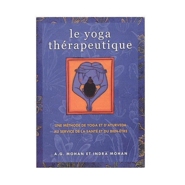 Le Yoga thérapeutique - A.G Mohan/Indra Mohan (nvelle ed)