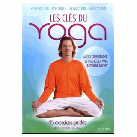 Les clés du Yoga - B Bruyat