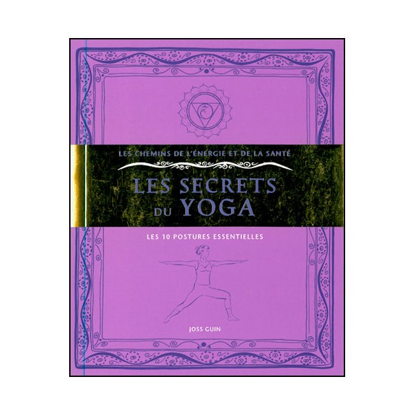 Les secrets du Yoga, les 10 postures essentielles - Joss Guin