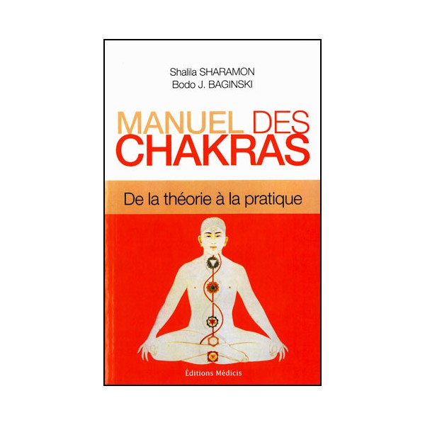 Manuel des chakras : de la théorie à la pratique - Sharamon, baginski