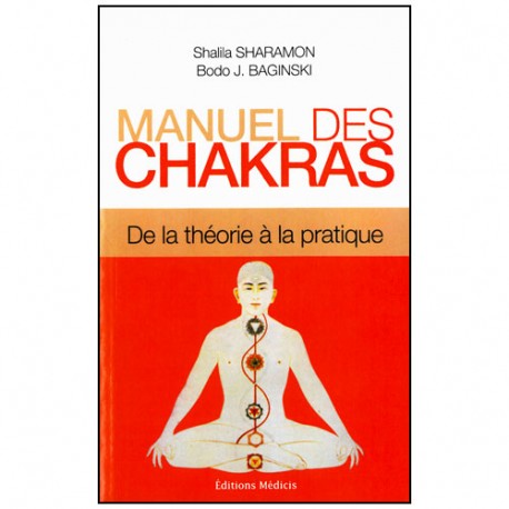 Manuel des chakras : de la théorie à la pratique - Sharamon, baginski