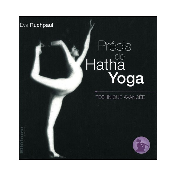 Précis de Hatha Yoga Vol.3 technique avancée - E Ruchpaul