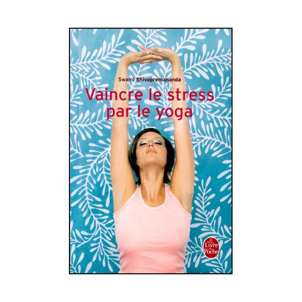 Vaincre le Stress par le Yoga - Swami