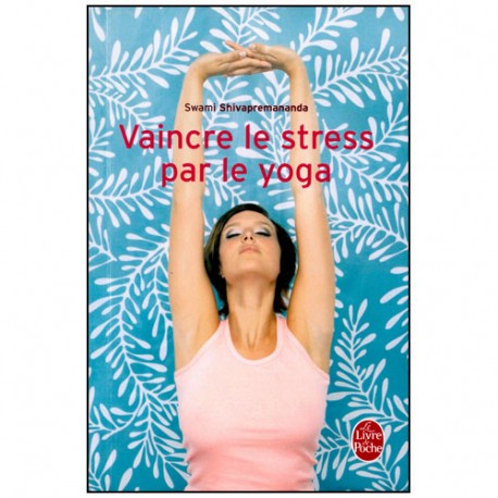 Vaincre le Stress par le Yoga - Swami