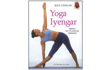 Yoga Iyengar, initiation aux 23 postures classiques - B.K.S. Yyengar