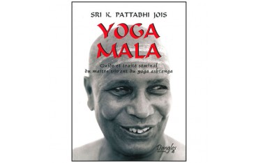 Yoga Mala, guide et traité séminal du maître vivant du Yoga ashtanga - Sri K.Pattabhi Jois