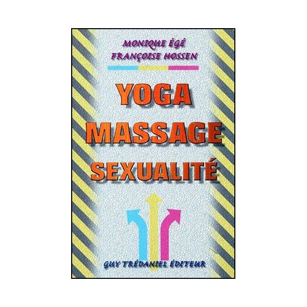 Yoga Massage Sexualité - Monique Egé/Françoise Hossen