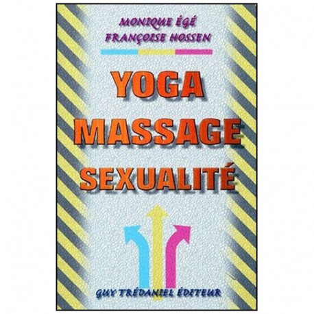 Yoga Massage Sexualité - Monique Egé/Françoise Hossen