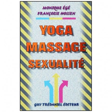 Yoga Massage Sexualité - Monique Egé/Françoise Hossen