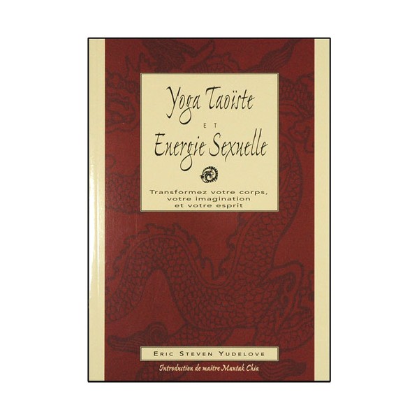 Yoga taoïste et énergie sexuelle - Eric Steven Yudelove