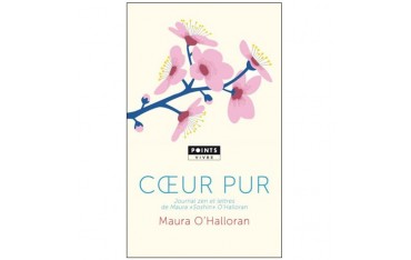 Coeur pur, journal zen et lettres de Maura "Soshin" O'Halloran - Maura O'Halloran