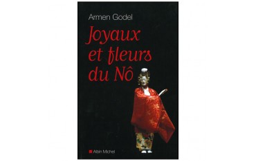 Joyaux et fleurs du Nô - Armen Godel