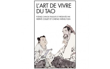 L'Art de vivre du tao, poèmes chinois traduits et présentés - Hervé Collet & Cheng Wing Fun