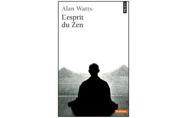 L'esprit du Zen - Alan Watts