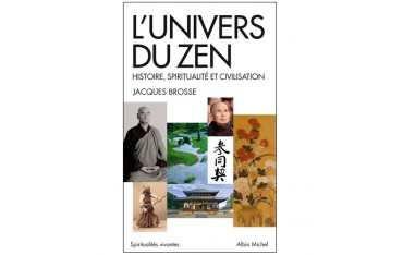 L'univers du Zen, histoire, spiritualité et civilisation - Jacques Brosse