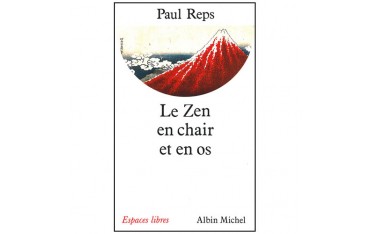 Le Zen en chair et en os - Paul Reps