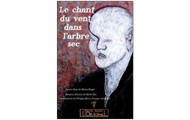 Le chant du vent dans l'arbre sec - Dogen