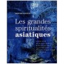 Les grandes spiritualités asiatiques - Bernard Baudouin