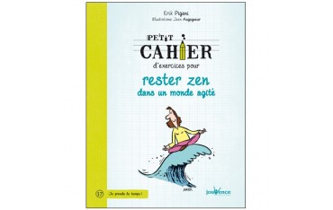 Petit cahier d'exercices pour rester zen dans un monde agité - Erik Pigani