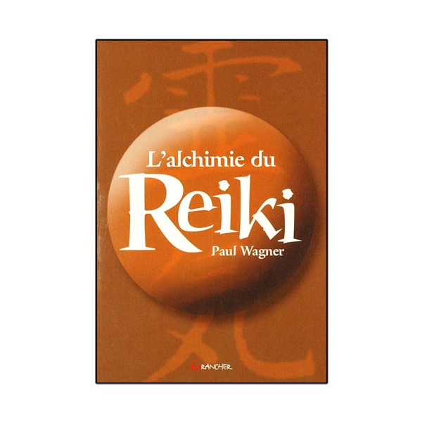 L'alchimie du Reiki - Paul Wagner