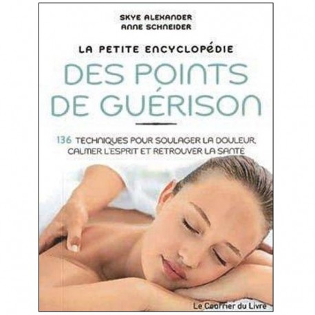 La petite encyclopédie des points de guérison - Skye/Schneider