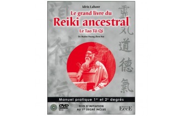 Le grand livre du Reiki ancestral, le Tao Tö Qi  (DVD inclus) - Idris Lahore