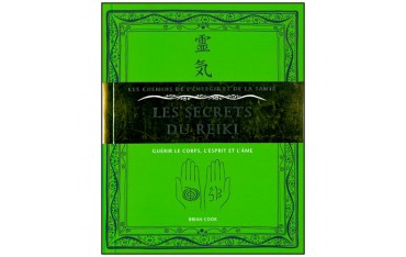 Les secrets du Reiki, guérir le corps, l'esprit et l'âme - Brian Cook
