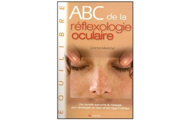 ABC de la réflexologie oculaire, une nouvelle approche du massage - Corinne Maréchal