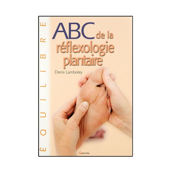 ABC de la réflexologie plantaire - Denis Lamboley