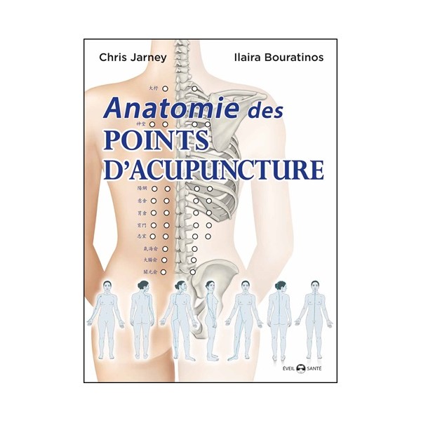 Anatomie des points d'acupuncture - Chris Jarmey & Ilaira Bouratinos