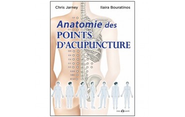 Anatomie des points d'acupuncture - Chris Jarney & Ilaira Bouratinos