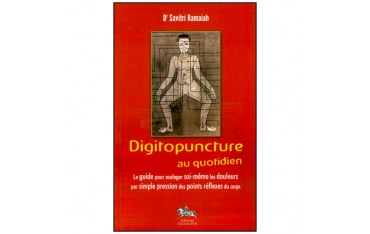 Digitopuncture au quotidien, guide pour soulager soi-même les douleurs par simple pression - Savitri Ramaiah