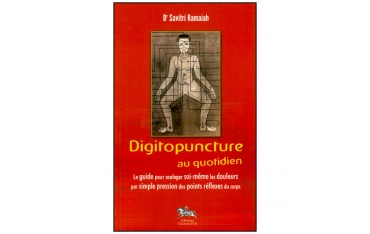 Digitopuncture au quotidien, guide pour soulager soi-même les douleurs par simple pression - Savitri Ramaiah