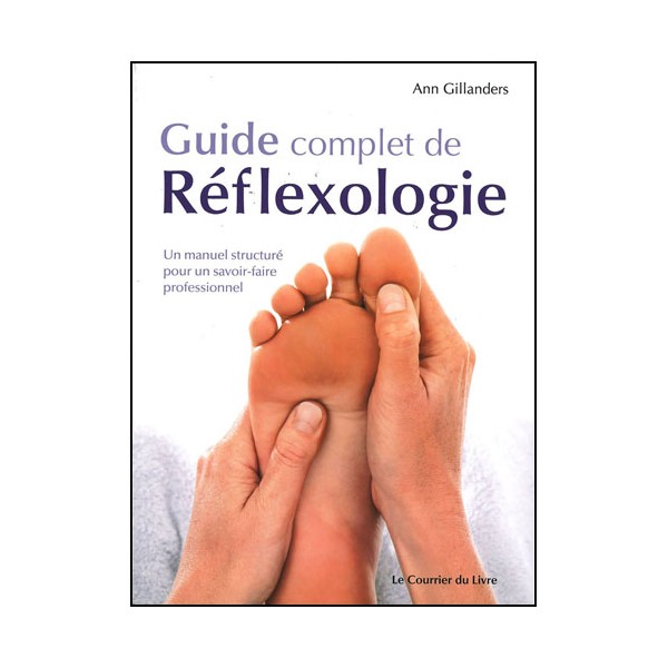 Guide complet de Réflexologie - Gillanders