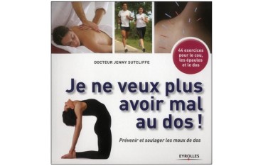 Je ne veux plus avoir mal au dos ! - Jenny Sutcliffe