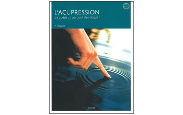 L'acupression, la guérison au bout des doigts ! - F. Wagner