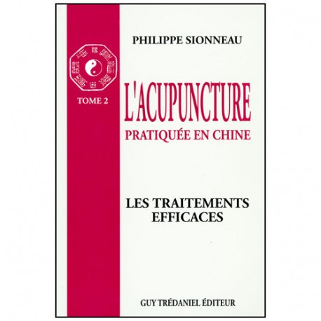 L'acupuncture prat.en Chine T2 -Traitements efficaces- P Sionneau
