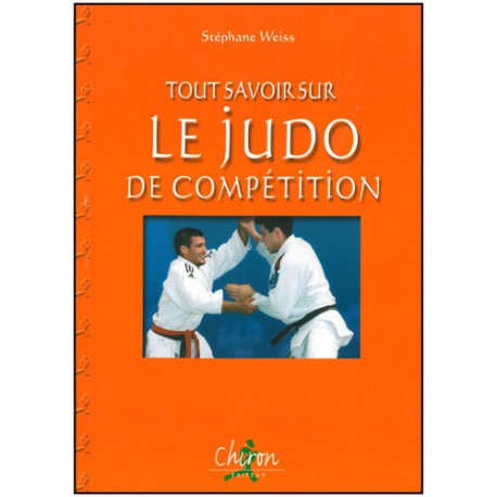 Tout savoir sur le Judo de compétition - Stéphane Weiss