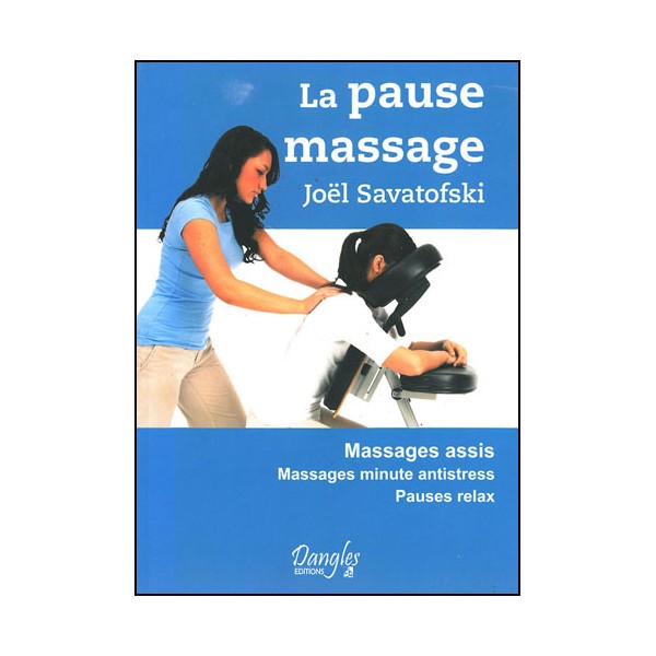 La pause massage - Joël Savatofski ( éd. 2013)