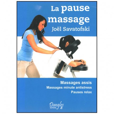 La pause massage - Joël Savatofski ( éd. 2013)