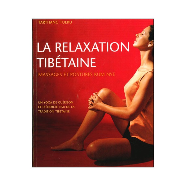 La relaxation Tibétaine, massages & postures  - Tarthang Tulku