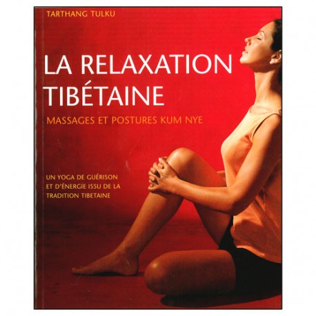 La relaxation Tibétaine, massages & postures  - Tarthang Tulku