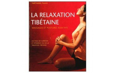 La relaxation Tibétaine, massages et postures Kum Nye - Tarthang Tulku