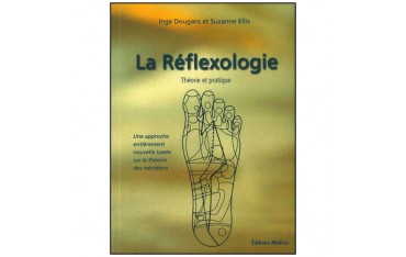 La réflexologie, théorie et pratique - Inge Dougans & Suzanne Ellis