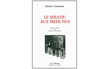 Le Shiatsu aux pieds nus - Shizuko Yamamoto