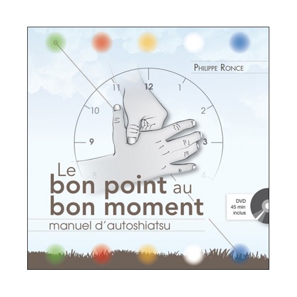 Le bon point au bon moment, manuel d'autoshiatsu (+dvd) - Ronce