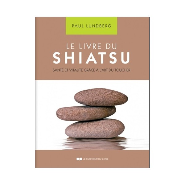 Le livre du Shiatsu santé & vitalité - Paul Lundberg