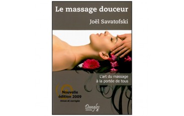 Le massage douceur, l'art du massage à la portée de tous - Joël Savatofski