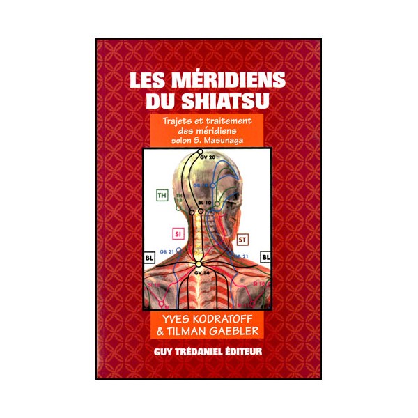 Les Méridiens du Shiatsu, trajets et traitements - Kodratoff/Gaebler